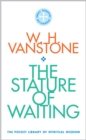 The Stature of Waiting : The Pocket Library of Spiritual Wisdom - Book