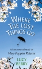 Where the Lost Things Go : A Lent course based on Mary Poppins Returns - Book