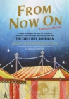 From Now On: Children’s Edition : A Bible course for youth, church, school and holiday groups based on The Greatest Showman - Book