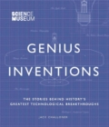 Science Museum - Genius Inventions : The Stories Behind History's Greatest Technological Breakthroughs - Book
