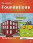 Illustrator Foundations : The Art of Vector Graphics, Design and Illustration in Illustrator - Book