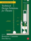 Technical Design Solutions for Theatre : The Technical Brief Collection Volume 1 - Book