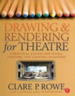 Drawing and Rendering for Theatre : A Practical Course for Scenic, Costume, and Lighting Designers - Book
