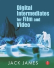 Digital Intermediates for Film and Video - Book