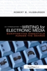 An Introduction to Writing for Electronic Media : Scriptwriting Essentials Across the Genres - Book