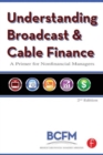 Understanding Broadcast and Cable Finance : A Primer for the Nonfinancial Managers - Book