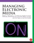Managing Electronic Media : Making, Marketing, and Moving Digital Content - Book