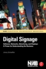 Digital Signage : Software, Networks, Advertising, and Displays: A Primer for Understanding the Business - Book