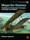 Maya for Games : Modeling and Texturing Techniques with Maya and Mudbox - Book