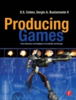 Producing Games : From Business and Budgets to Creativity and Design - Book