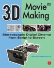 3D Movie Making : Stereoscopic Digital Cinema from Script to Screen - Book