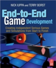 End-to-End Game Development : Creating Independent Serious Games and Simulations from Start to Finish - Book