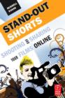 Stand-Out Shorts : Shooting and Sharing Your Films Online - Book