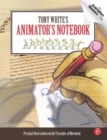 Tony White's Animator's Notebook : Personal Observations on the Principles of Movement - Book