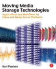 Moving Media Storage Technologies : Applications & Workflows for Video and Media Server Platforms - Book