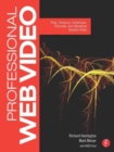 Professional Web Video : Plan, Produce, Distribute, Promote, and Monetize Quality Video - Book