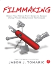 Filmmaking : Direct Your Movie from Script to Screen Using Proven Hollywood Techniques - Book