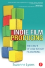 Indie Film Producing : The Craft of Low Budget Filmmaking - Book