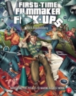 First-Time Filmmaker F*#^-ups : Navigating the Pitfalls to Making a Great Movie - Book