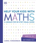 Help Your Kids with Maths, Ages 10-16 (Key Stages 3-4) : A Unique Step-by-Step Visual Guide, Revision and Reference - eBook
