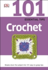101 Essential Tips Crochet : Breaks Down the Subject into 101 Easy-to-Grasp Tips - Book