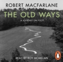 The Old Ways : A Journey on Foot - eAudiobook