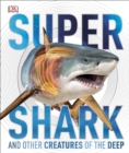 SuperShark : And Other Creatures of the Deep - Book