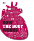 How the Body Works : The Facts Simply Explained - Book