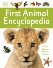 First Animal Encyclopedia : A First Reference Book for Children - Book