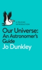 Our Universe : An Astronomer's Guide - Book