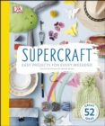 Supercraft : Easy Projects for Every Weekend - Book