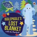 In the Night Garden: Igglepiggle's Lost Blanket : A Lift-the-Flap Book - Book