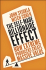 The Self-Made Billionaire Effect : How Extreme Producers Create Massive Value - Book