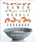 Ramen Noodle Cookbook : 40 Traditional Recipes and Modern Makeovers of the Classic Japanese Broth Soup - eBook