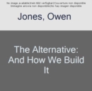 The Alternative : And How We Build It - Book
