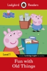 Ladybird Readers Level 1 - Peppa Pig - Fun with Old Things (ELT Graded Reader) - Book
