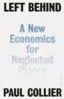 Left Behind : A New Economics for Neglected Places - eBook
