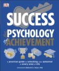 Success The Psychology of Achievement : A practical guide to unlocking the potential in every area of life - eBook