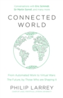 Connected World : From Automated Work to Virtual Wars: The Future, By Those Who Are Shaping It - Book