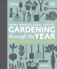 RHS Gardening Through the Year : Month-by-month Planning Instructions and Inspiration - Book