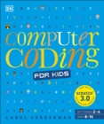 Computer Coding for Kids : A unique step-by-step visual guide, from binary code to building games - Book