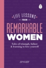Life Lessons from Remarkable Women : Tales of Triumph, Failure and Learning to Love Yourself - Book
