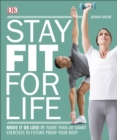 Stay Fit For Life : Move It or Lose It: More than 60 Smart Exercises to Future-Proof your Body - eBook