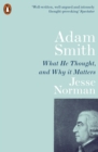 Adam Smith : What He Thought, and Why it Matters - eBook