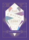 The Crystal Code : Balance Your Energy, Transform Your Life - Book