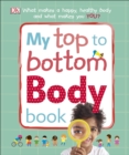 My Top to Bottom Body Book : What Makes a Happy, Healthy Body and What Makes You? - eBook