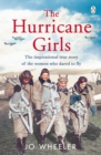 The Hurricane Girls : The inspirational true story of the women who dared to fly - Book