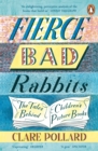 Fierce Bad Rabbits : The Tales Behind Children's Picture Books - eBook