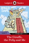 Ladybird Readers Level 3 - Roald Dahl - The Giraffe, the Pelly and Me (ELT Graded Reader) - Book