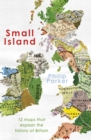 Small Island : 12 Maps That Explain The History of Britain - Book